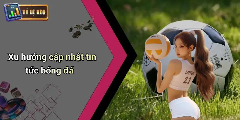 Tin tức bóng đá