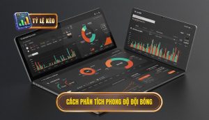 Cách phân tích phong độ đội bóng