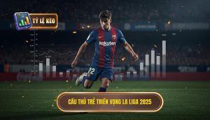 Cầu thủ trẻ triển vọng La Liga 2025