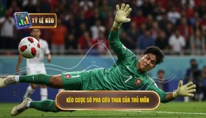Kèo cược số pha cứu thua của thủ môn