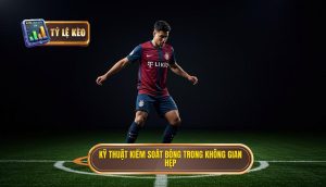 Kỹ thuật kiểm soát bóng trong không gian hẹp