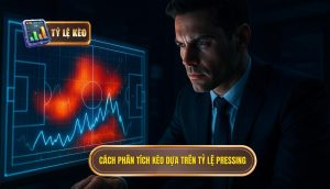 Cách phân tích kèo dựa trên tỷ lệ pressing