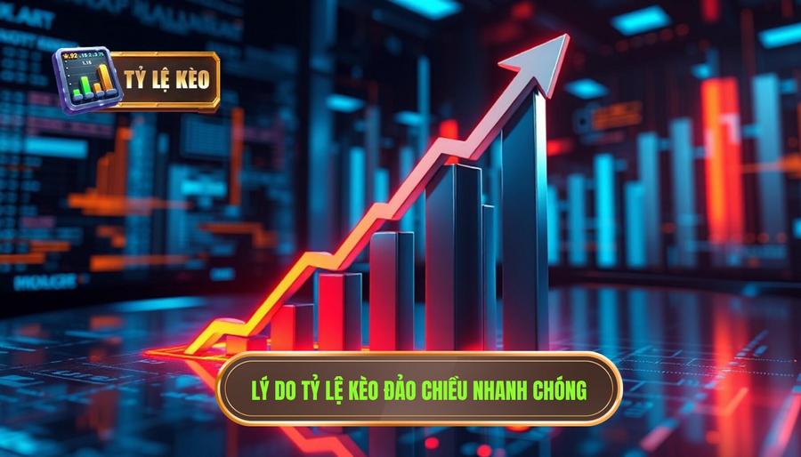 Nguyên nhân dẫn đến sự đảo chiều của tỷ lệ kèo