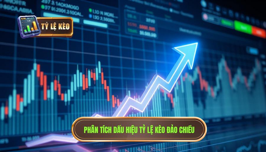 Phân tích đa chiều: Tỷ lệ kèo đảo chiều – Dấu hiệu nên theo hay né?